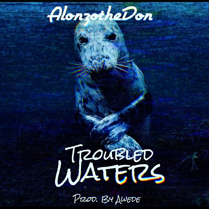 AlonzotheDon’s Debut EP Troubled Waters