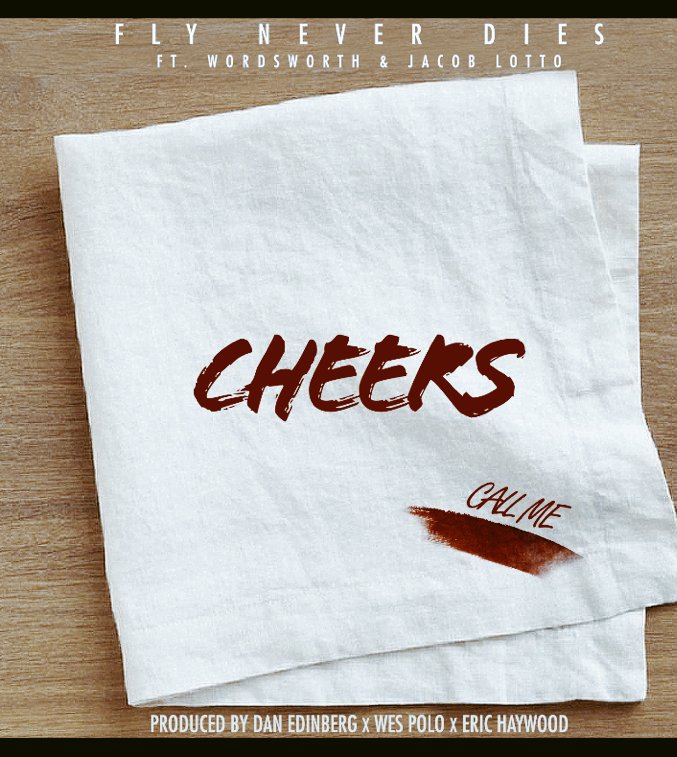 Fly Never Dies Feat. Wordsworth & Jacob Lotto – Cheers