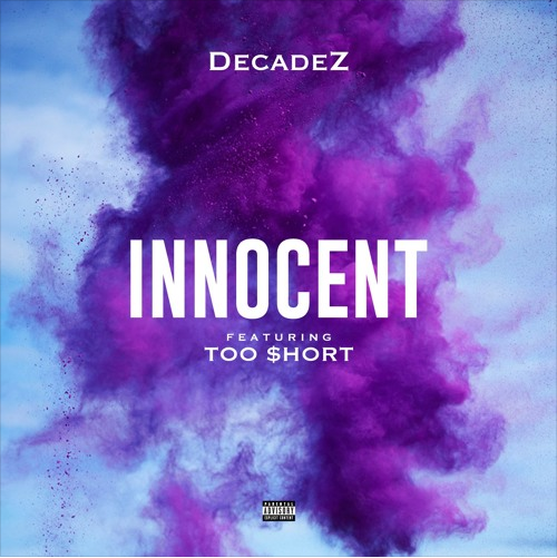 DecadeZ Feat. Too Short – Innocent  | @DECADEZ @TOOSHORT