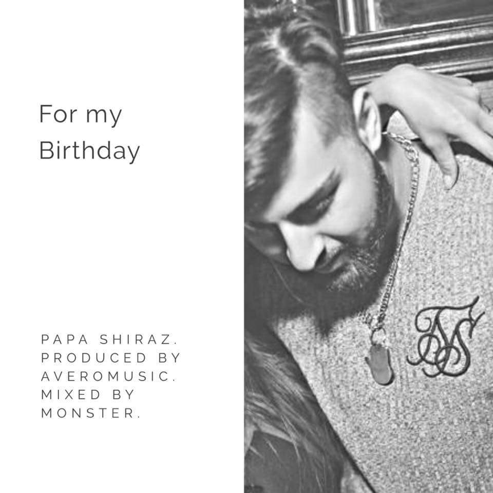 PaPa Shiraz – For My Birthday