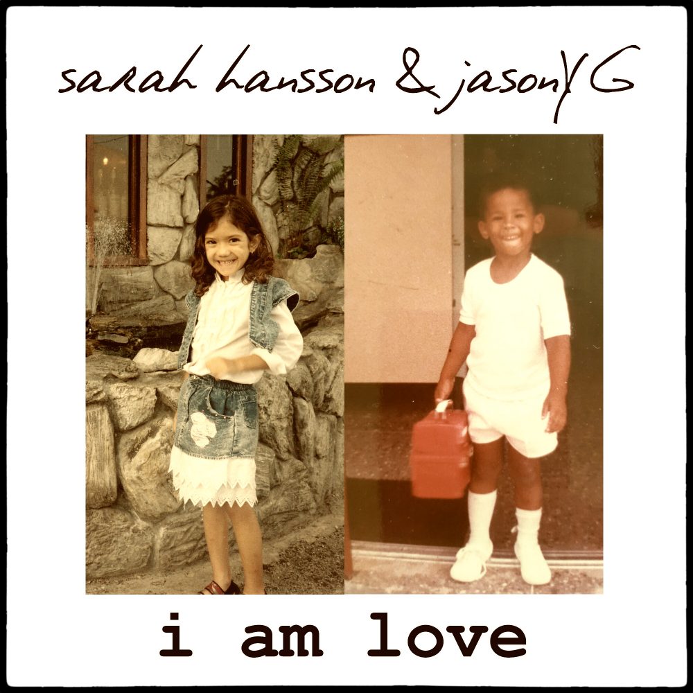 Sarah Hansson Feat. JasonYG – I Am Love