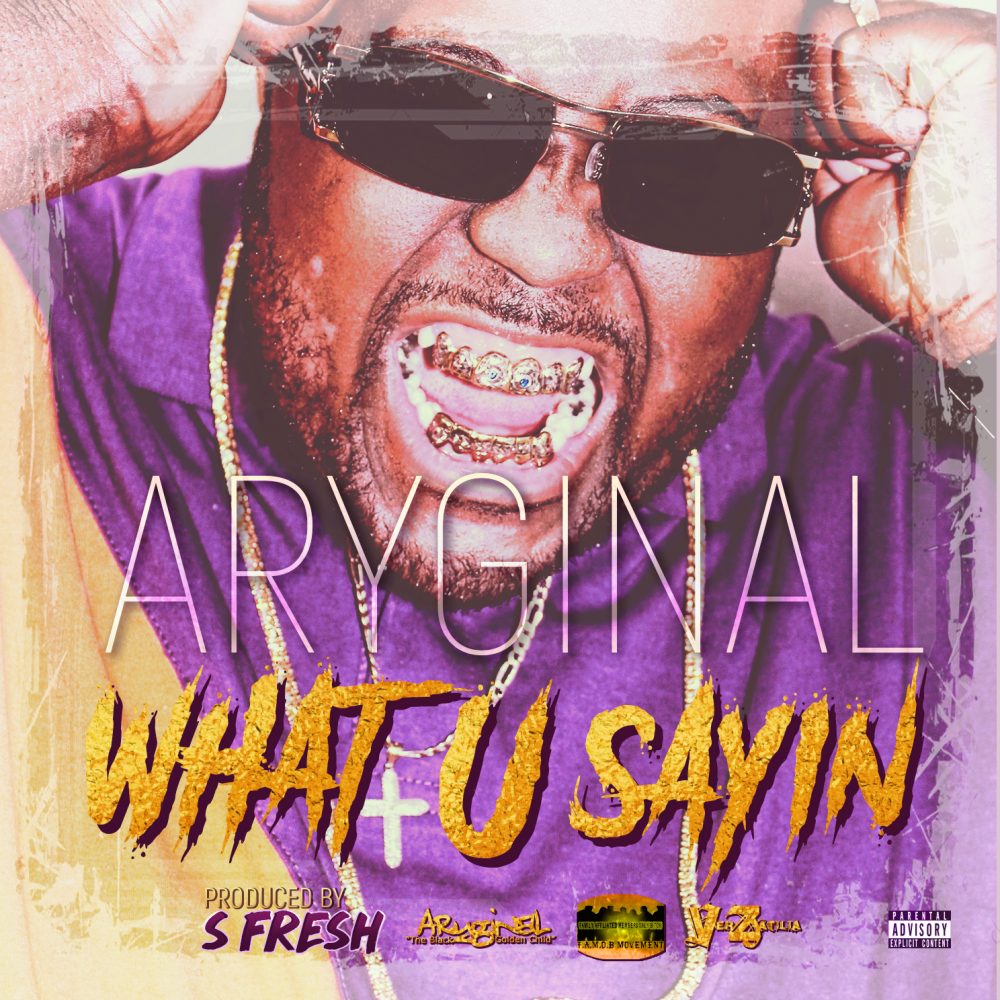 Aryginal – What U Sayin