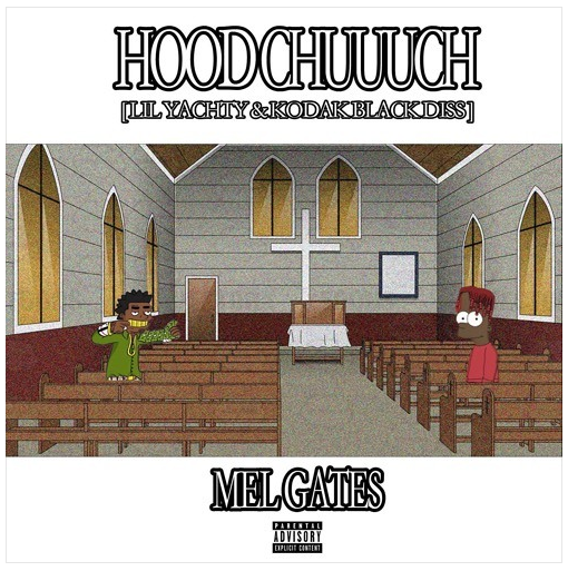 Mel Gates – Hood Chuuuch (Lil Yachty And Kodak Black Diss) | @tharealgates