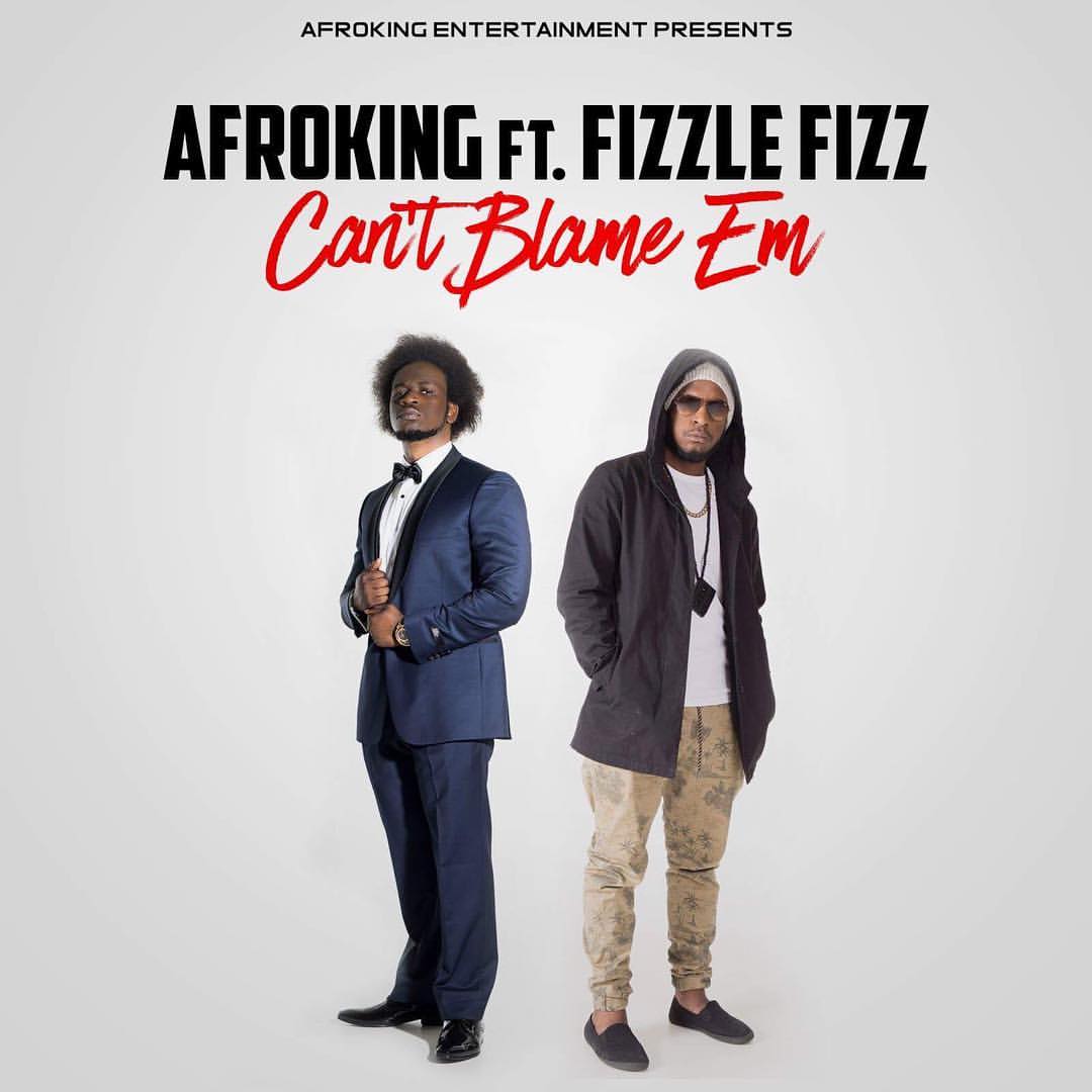 AfroKing Feat. Fizzle Fizz – Can’t Blame Em