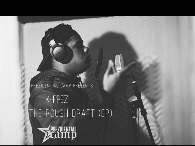New Jersey Artist K-Prez Releases “The Rough Draft EP”