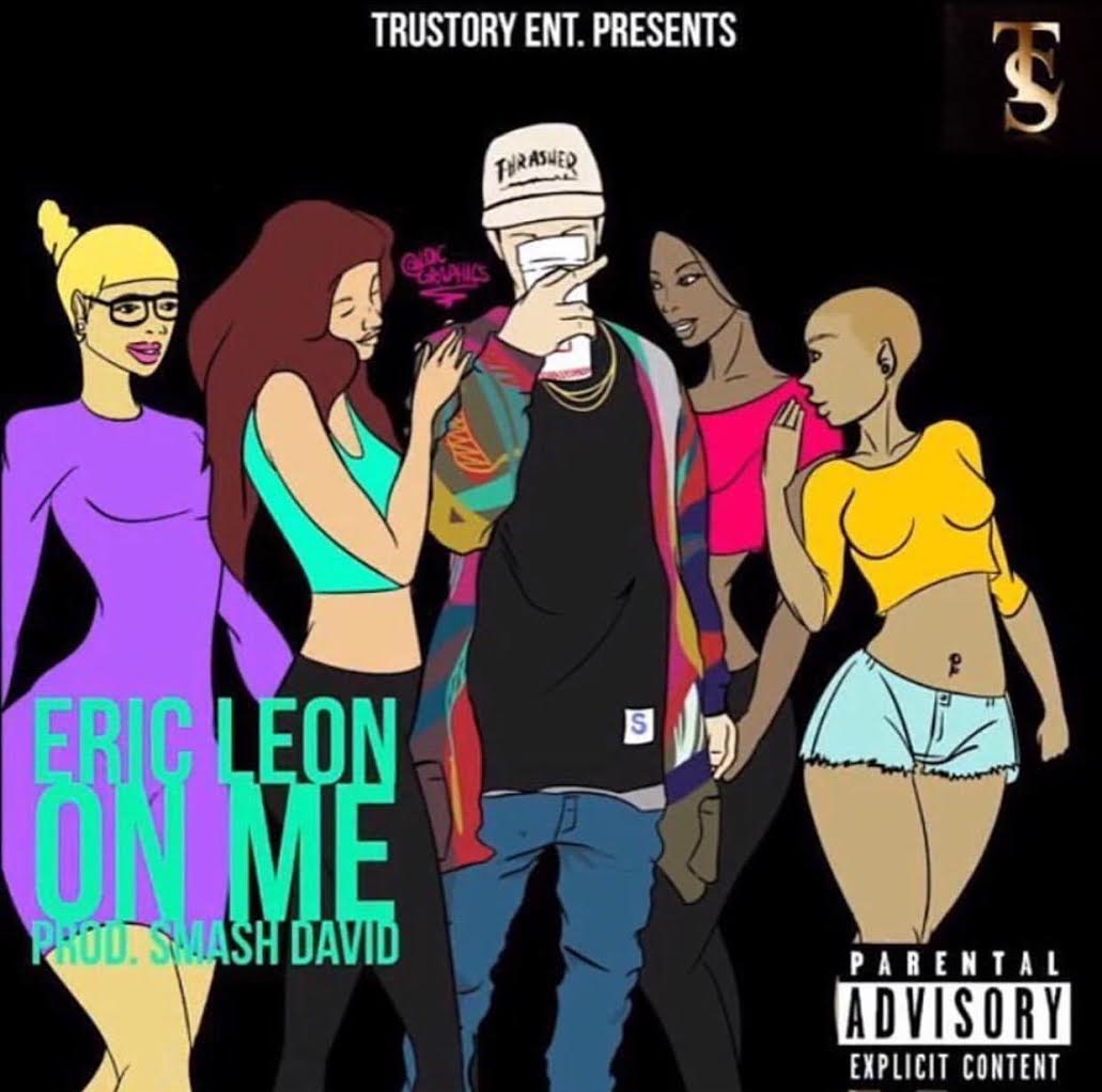 New Music: Eric Leon – On Me | @ericleon772 @TrustoryEnt @1SmashDavid