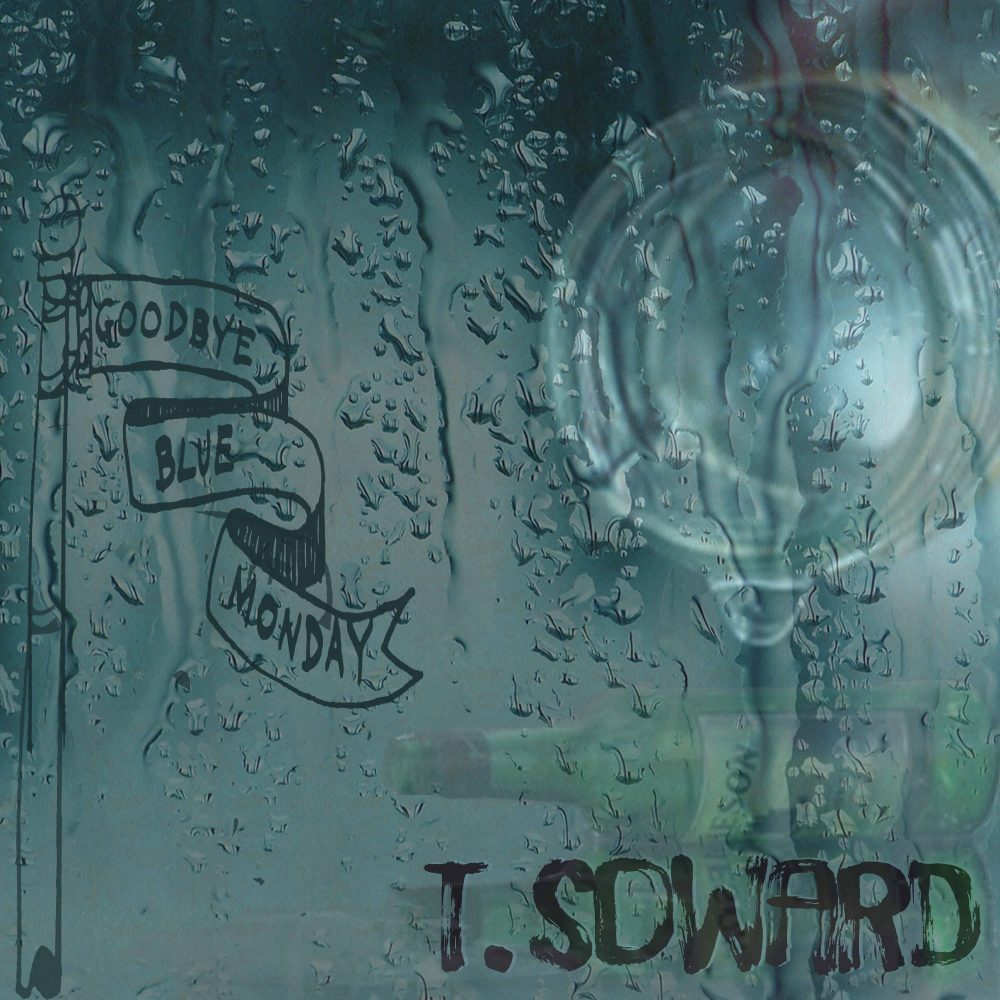 T. Soward – Goodbye Blue Monday Drops March 15th