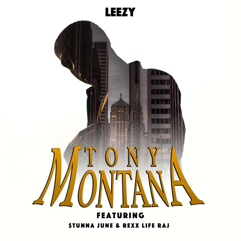 New Music: Tony Montana – Leezy Featuring Stunna June And Rexx Life Raj | @leezyunlimited