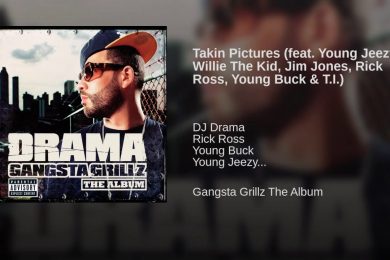 DJ Drama – Takin Pictures (Feat. Young Jeezy, Willie The Kid, Jim Jones, Rick Ross, Young Buck & T.I.)