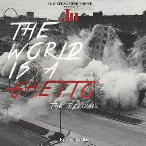 New Music: Ju – World Is A Ghetto Featuring Teff Deezy | @TeffDeezy @jublackflag