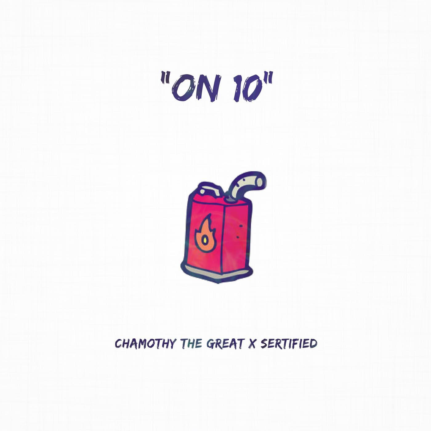 New Music: Chamothy the Great – On 10 Featuring Sertified | @sertied @iamchamothy