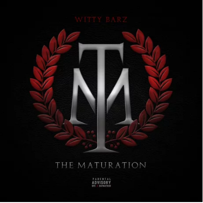 Witty Barz X “The Maturation”