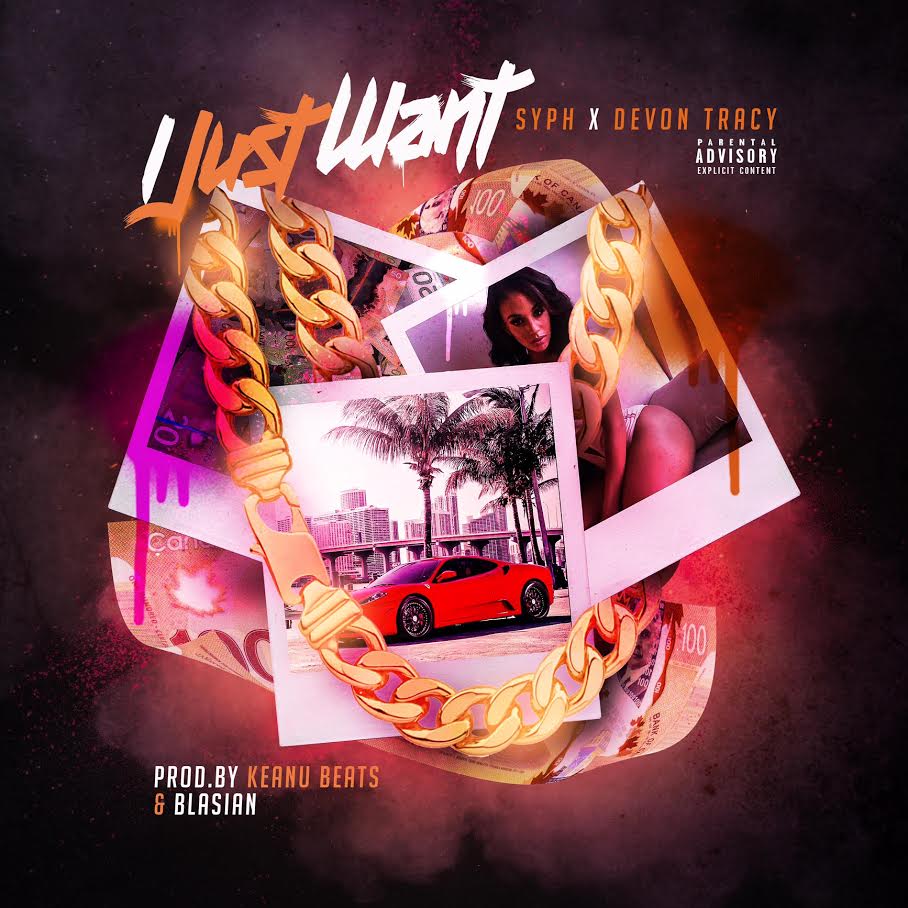 New Music: Devon Tracy – I Just Want Featuring SYPH | @DevonTracy @NmGSyph