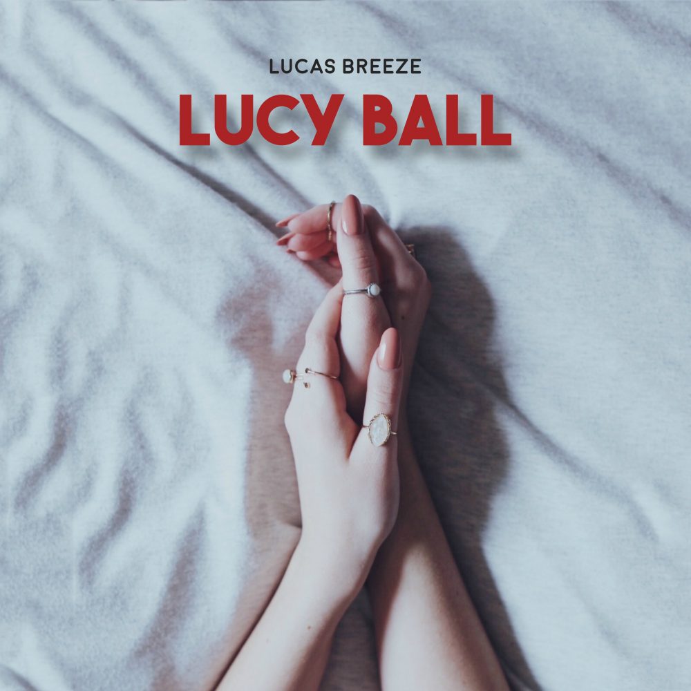 LUCAS BREEZE – “My Side” – LUCY BALL (New Album)
