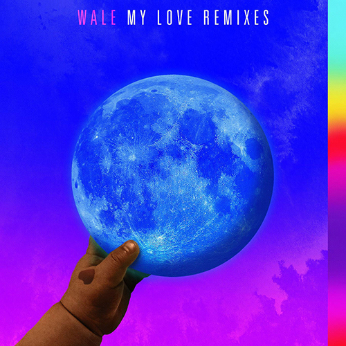 Wale – My Love (feat. Major Lazer, WizKid, Dua Lipa) [Remixes] [iTunes]