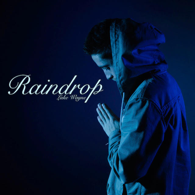 New Music: Luke Wayne – Raindrop | @LukeWayne_