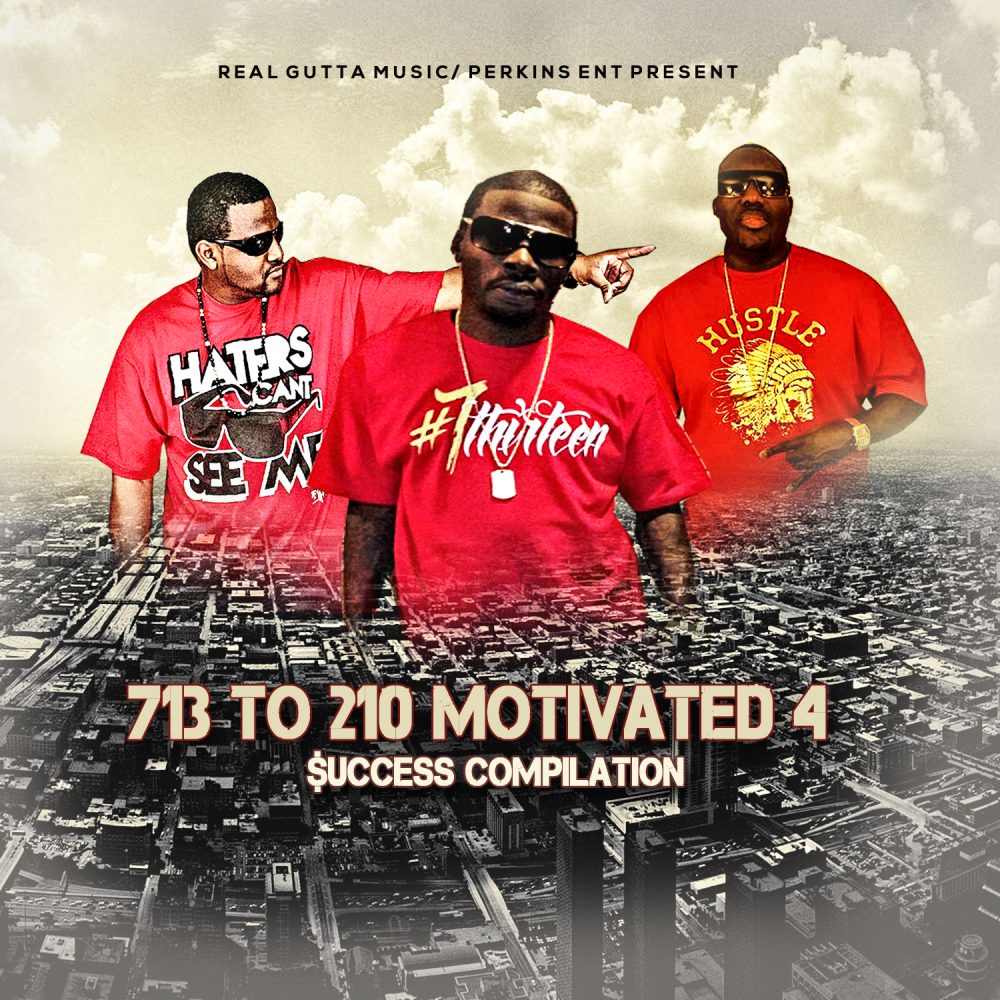 Real Gutta Music & Perkins Ent. Present 713 to 210 Motivated 4 $uccess
