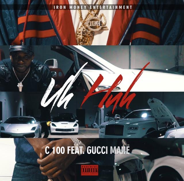 New Video: C 100 – Uh Huh Featuring Gucci Mane | @c100_ime