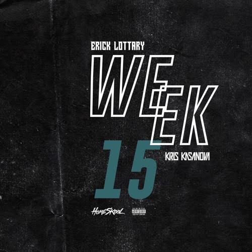 New Music: Erick Lottary – Week 15 Featuring Kris Kasanova | ErickLottary @KrisKasanova