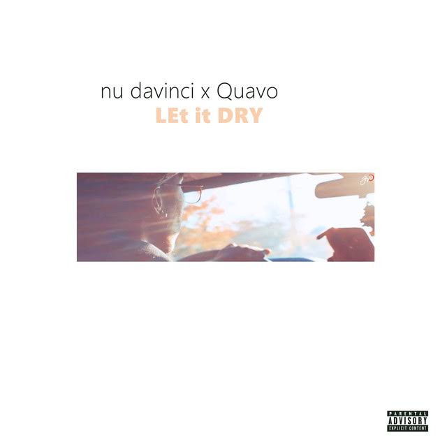 New Music: Nu Davinci – Let it Dry Featuring Quavo | @NuDavinci206