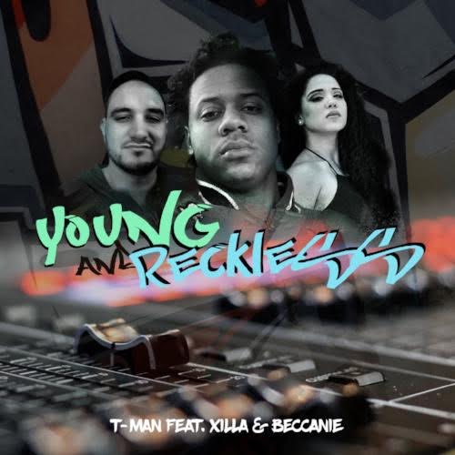 New Video: T-Man And Xilla – Young and Reckless | @T_Man_official