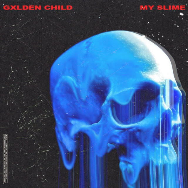 New Music: Gxlden Child – My Slime | @GxldenChild