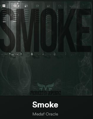 New Music: Medaforacle – Smoke Produced By Dope Boyz Muzic | @medaforacle