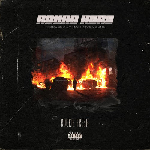 New Music: Rockie Fresh – Round Here | @rockiefresh
