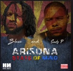 New Music: Blaze – Arizona State Of Mind Featuring Sudz P | @blazetr_ent