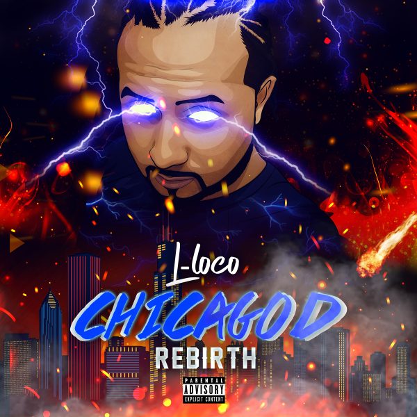 Chicago Artist LLOCO Bringing New Sounds To The City With His New Album ChicaGOD Rebirth