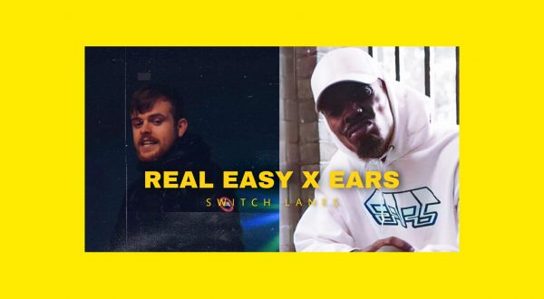 Real Easy x Ears – Switch Lanes