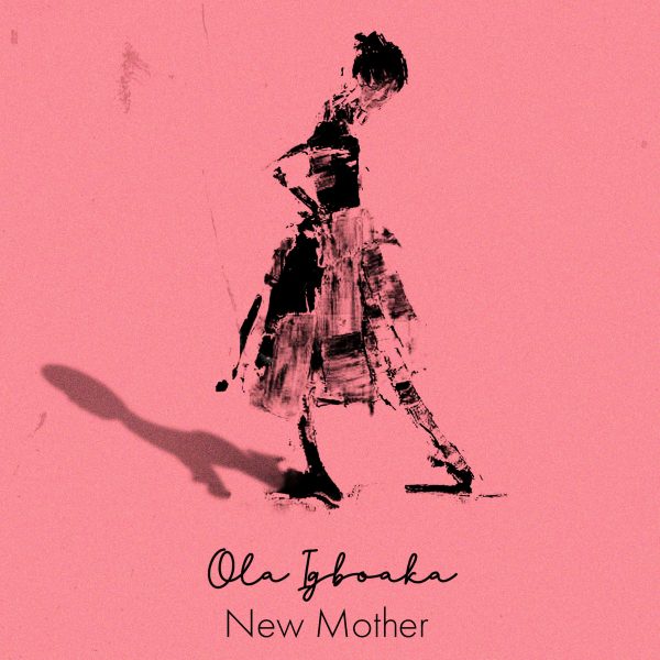 “New Mother” By Ola Igboaka