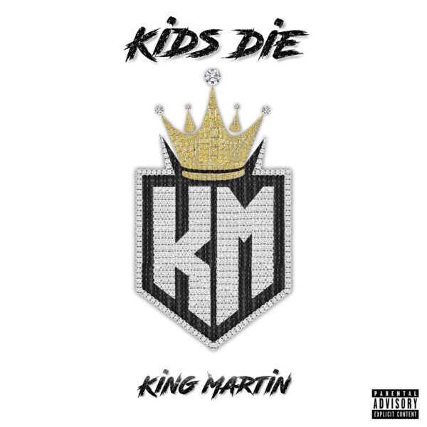 New Artist King Martin’s Debut Album “Kids Die” Has Something For Everyone