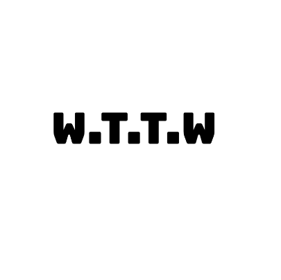 W.T.T.W aka Welcome To The World