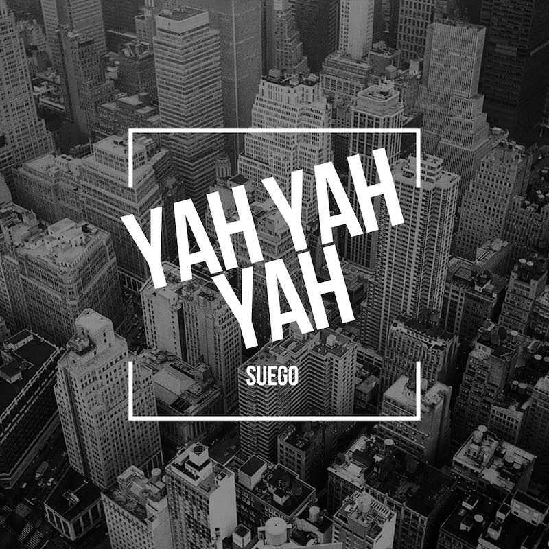 New Music: Suego – Yah Yah Yah | @IAMSUEGO
