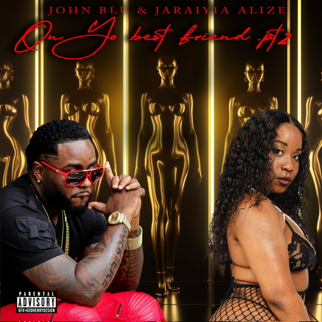 New Music: John Blu And Jaraiyia Alize’ – On Ya Best Friend Part 2 | @JaraiyiaAlize @johnblu_