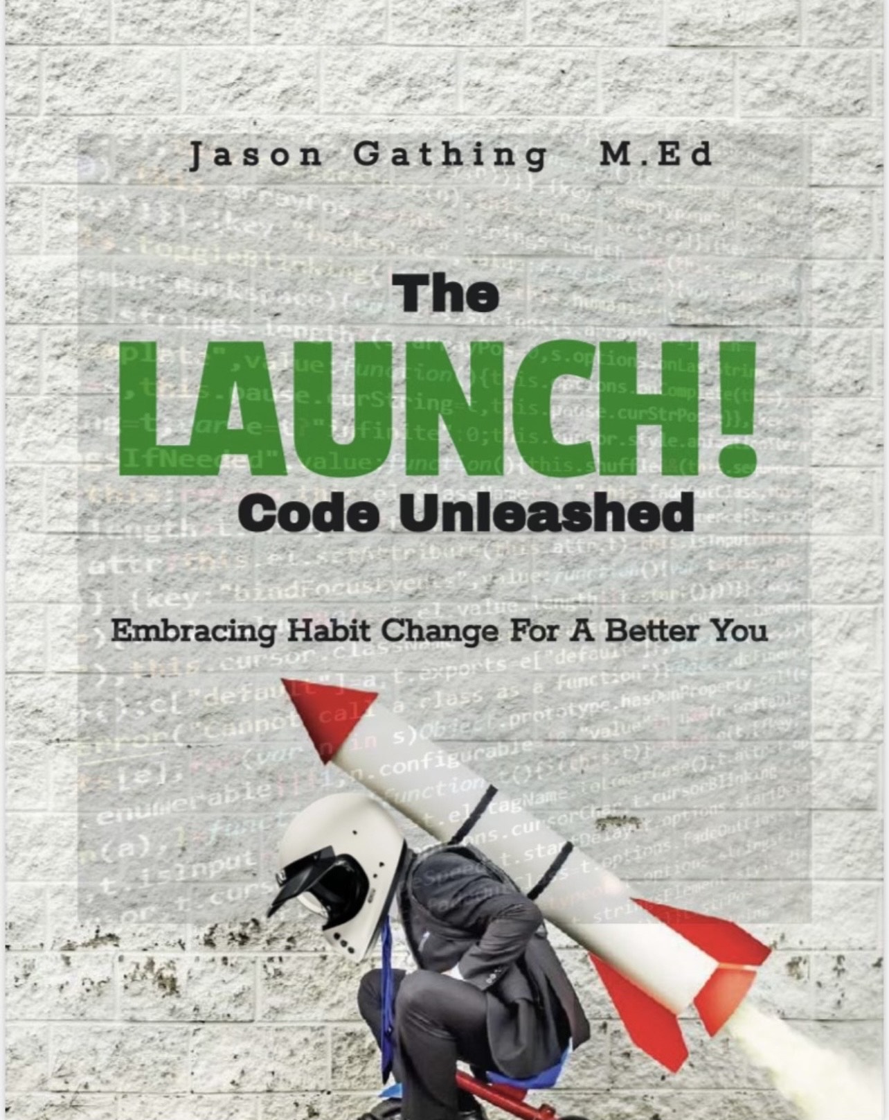 Grab Your Copy Of Author Jason Gathing Book The Launch Code Unleashed